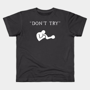 Don't Try Kids T-Shirt